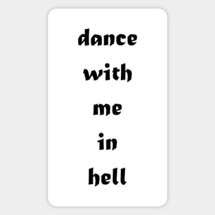 Dance with me in hell Sticker